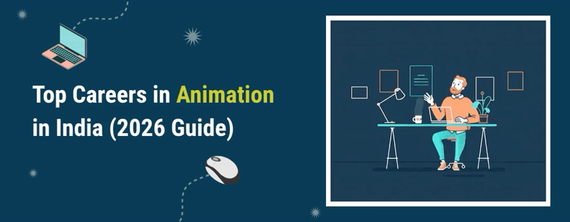 Top Careers in Animation in India (2026 Guide)